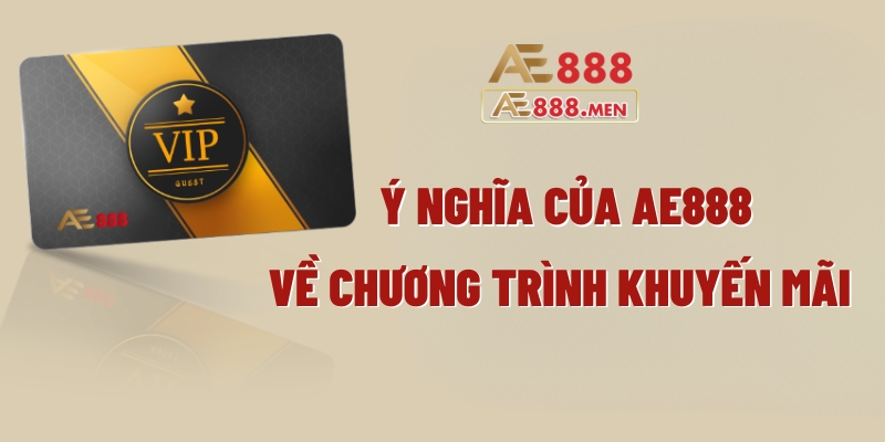 Ý nghĩa của AE888 về các chương trình khuyến mãi của nhà cái