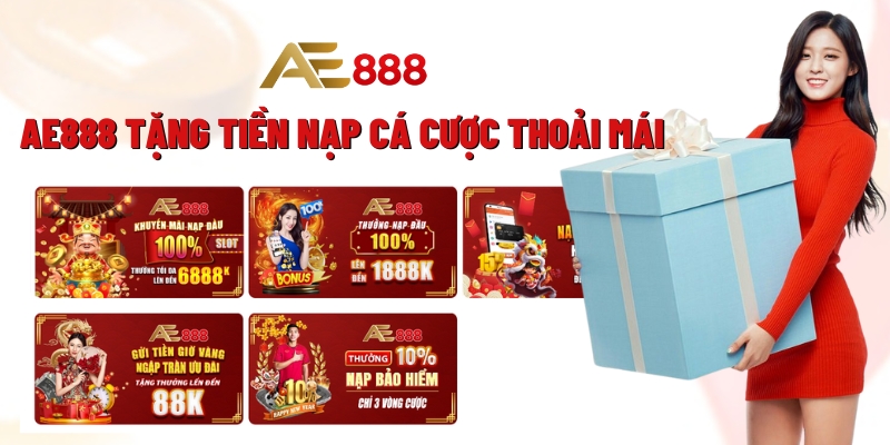 AE888 nhà cái tặng cược cao nhất 2024 - Tặng tiền nạp cá cược thoải mái